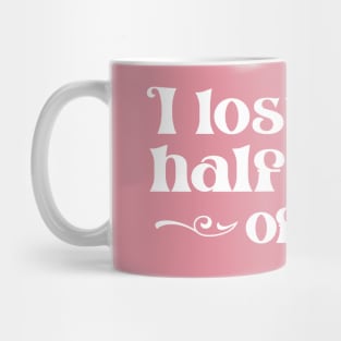 "I lost half a day of skiing" in elegant white font - for when people ski into you and sue you Mug